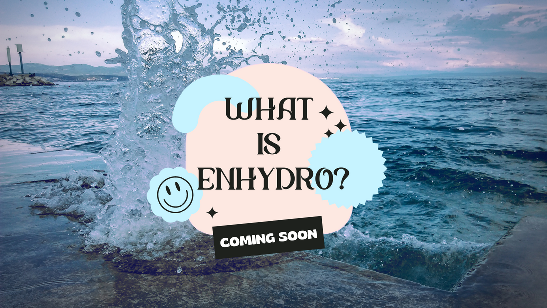 What in the world is Enhydro?!